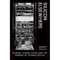 Silicon Elsewhere: Nairobi, Global China, and the Promise of Techno-Capital - Hardcover